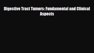 [PDF] Digestive Tract Tumors: Fundamental and Clinical Aspects Read Online