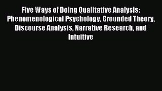 Read Five Ways of Doing Qualitative Analysis: Phenomenological Psychology Grounded Theory Discourse