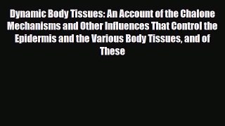 [PDF] Dynamic Body Tissues: An Account of the Chalone Mechanisms and Other Influences That