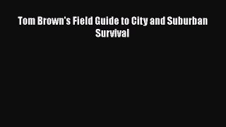 PDF Tom Brown's Field Guide to City and Suburban Survival Free Books