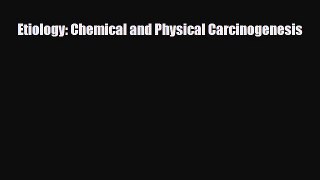 [PDF] Etiology: Chemical and Physical Carcinogenesis Read Full Ebook