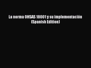 [Read PDF] La norma OHSAS 18001 y su implementación (Spanish Edition) Download Online