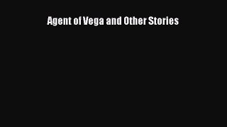 Read Agent of Vega and Other Stories Ebook Free