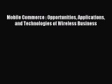 [Read PDF] Mobile Commerce : Opportunities Applications and Technologies of Wireless Business