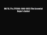 PDF MG TD TF & TF1500: 1949-1955 (The Essential Buyer's Guide) Free PDF