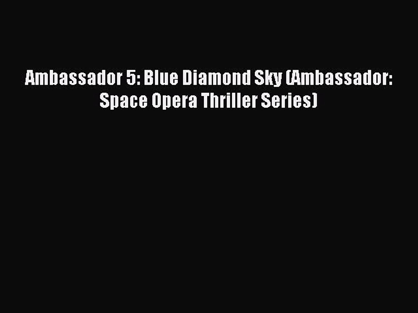 Read Ambassador 5 Blue Diamond Sky Ambassador Space Opera Thriller Series Ebook Free - 