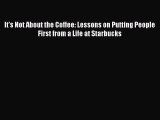 [Read book] It's Not About the Coffee: Lessons on Putting People First from a Life at Starbucks