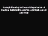 [Read book] Strategic Planning for Nonprofit Organizations: A Practical Guide for Dynamic Times