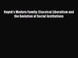 Read Hayek's Modern Family: Classical Liberalism and the Evolution of Social Institutions Ebook