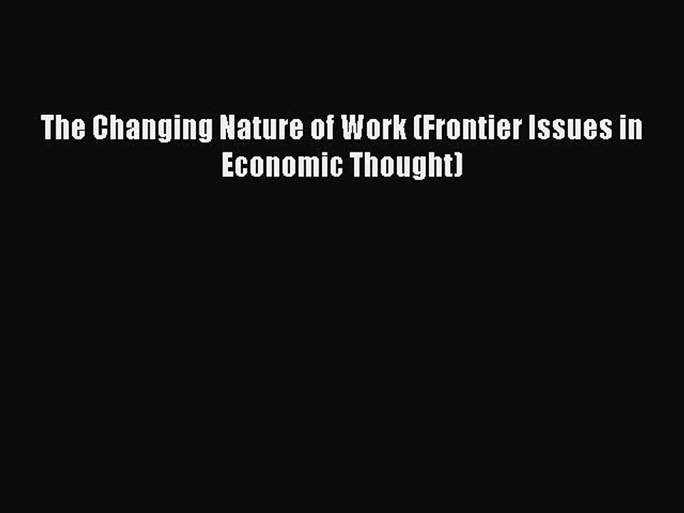 Download The Changing Nature of Work (Frontier Issues in Economic Thought) Free Books