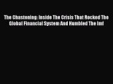 Read The Chastening: Inside The Crisis That Rocked The Global Financial System And Humbled