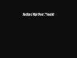 Download Jacked Up (Fast Track)  EBook