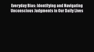[Read book] Everyday Bias: Identifying and Navigating Unconscious Judgments in Our Daily Lives