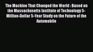 Read The Machine That Changed the World : Based on the Massachusetts Institute of Technology