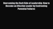 [Read book] Overcoming the Dark Side of Leadership: How to Become an Effective Leader by Confronting