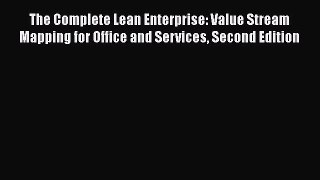 [Read book] The Complete Lean Enterprise: Value Stream Mapping for Office and Services Second