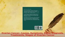Download  Ovarian Cancer Causes Symptoms Signs Diagnosis Treatments Stages of Ovarian Cancer  EBook