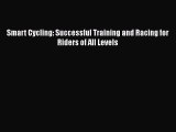 Download Smart Cycling: Successful Training and Racing for Riders of All Levels Free Books