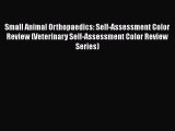 Read Small Animal Orthopaedics: Self-Assessment Color Review (Veterinary Self-Assessment Color