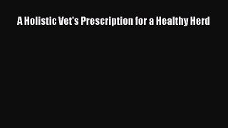 Read A Holistic Vet's Prescription for a Healthy Herd Ebook Free