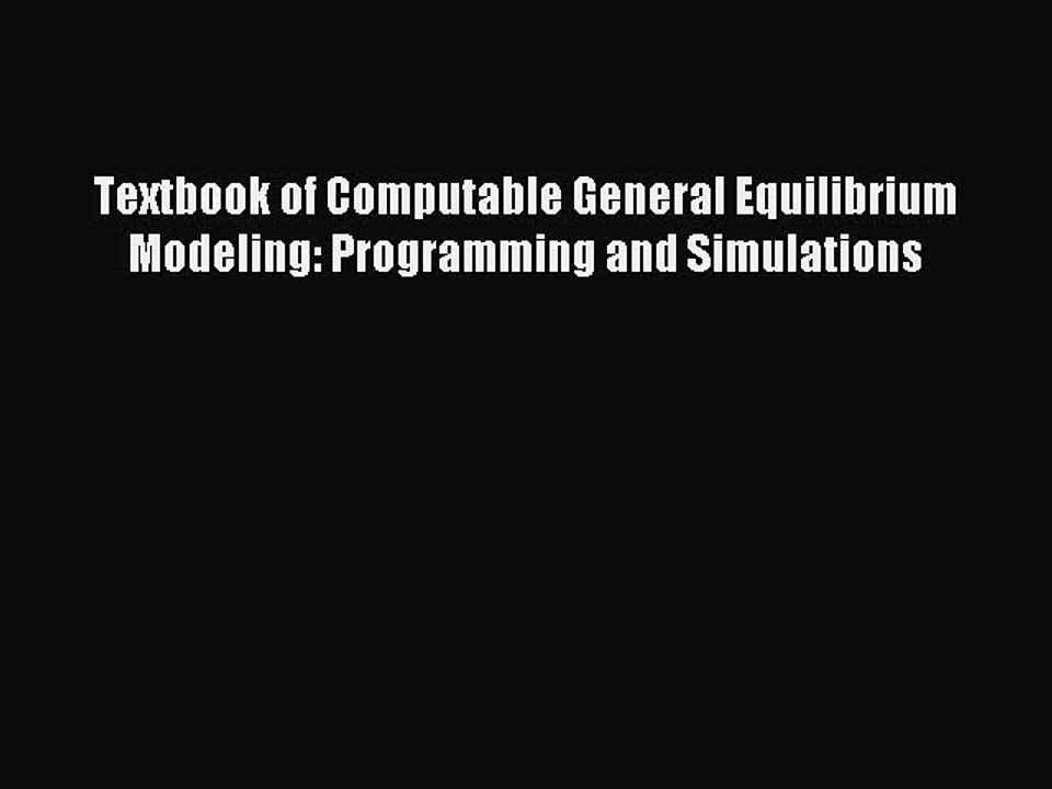 [Read PDF] Textbook of Computable General Equilibrium Modeling: Programming and Simulations