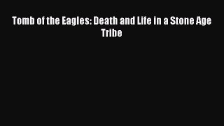Download Tomb of the Eagles: Death and Life in a Stone Age Tribe Free Books