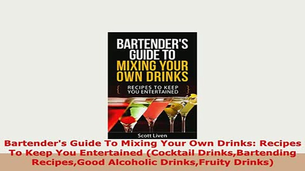 Download  Bartenders Guide To Mixing Your Own Drinks Recipes To Keep You Entertained Cocktail Download Online