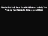 Read Words that Sell: More than 6000 Entries to Help You Promote Your Products Services and