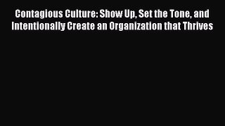 [Read book] Contagious Culture: Show Up Set the Tone and Intentionally Create an Organization