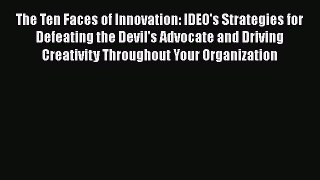 [Read book] The Ten Faces of Innovation: IDEO's Strategies for Defeating the Devil's Advocate