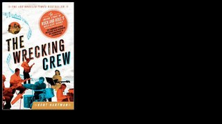 The Wrecking Crew: The Inside Story of Rock and Roll's Best-Kept Secret by Kent Hartman