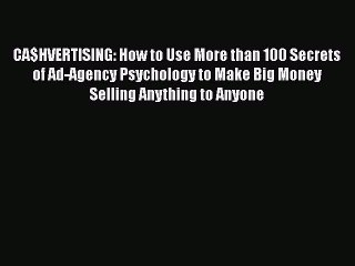 Read CA$HVERTISING: How to Use More than 100 Secrets of Ad-Agency Psychology to Make Big Money