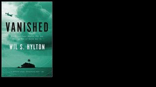 Vanished: The Sixty-Year Search for the Missing Men of World War II  by Wil S. Hylton