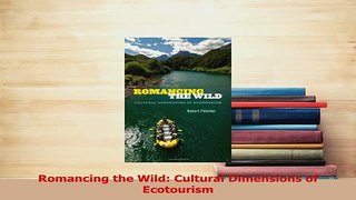 Read  Romancing the Wild Cultural Dimensions of Ecotourism Ebook Free