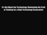 PDF It's Not About the Technology: Developing the Craft of Thinking for a High Technology Corporation
