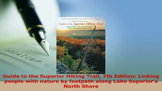 PDF  Guide to the Superior Hiking Trail 7th Edition Linking people with nature by footpath Free Books