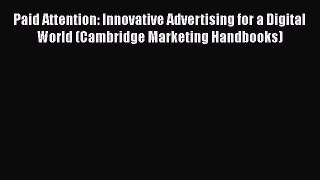 Read Paid Attention: Innovative Advertising for a Digital World (Cambridge Marketing Handbooks)