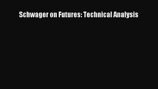 Read Schwager on Futures: Technical Analysis Ebook Free