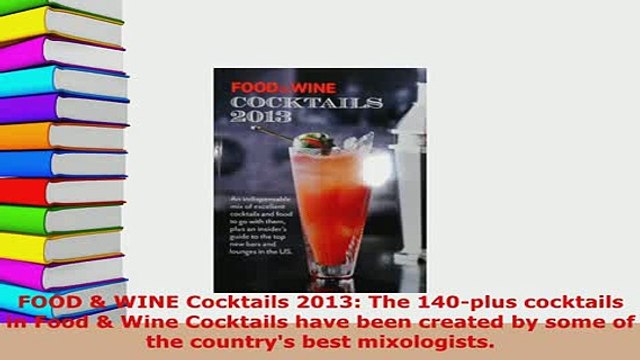PDF FOOD WINE Cocktails 2013 The 140plus cocktails in Food Wine Cocktails have been Read Full Ebook