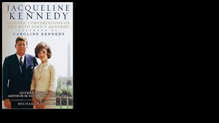 Jacqueline Kennedy: Historic Conversations on Life with John F. Kennedy by Jacqueline Kennedy