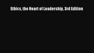 Download Ethics the Heart of Leadership 3rd Edition PDF Online