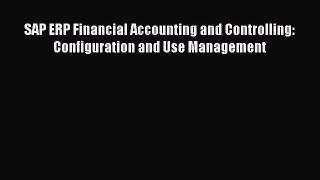 Read SAP ERP Financial Accounting and Controlling: Configuration and Use Management Ebook Free