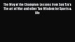 Read The Way of the Champion: Lessons from Sun Tzu's The art of War and other Tao Wisdom for