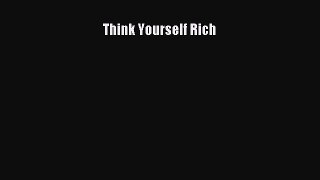Read Think Yourself Rich Ebook Free