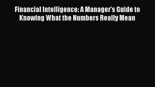 Read Financial Intelligence: A Manager's Guide to Knowing What the Numbers Really Mean Ebook