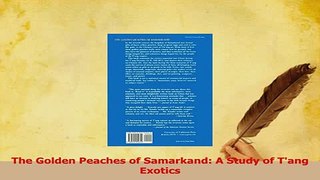 Read  The Golden Peaches of Samarkand A Study of Tang Exotics PDF Online