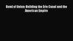 [Read PDF] Bond of Union: Building the Erie Canal and the American Empire Ebook Online
