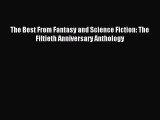 Read The Best From Fantasy and Science Fiction: The Fiftieth Anniversary Anthology Ebook Free