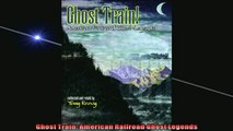 Free PDF Downlaod  Ghost Train American Railroad Ghost Legends READ ONLINE