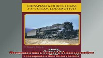 FREE DOWNLOAD  Chesapeake  Ohio K4 Class 284 Steam Locomotives Chesapeake  Ohio History Series  BOOK ONLINE